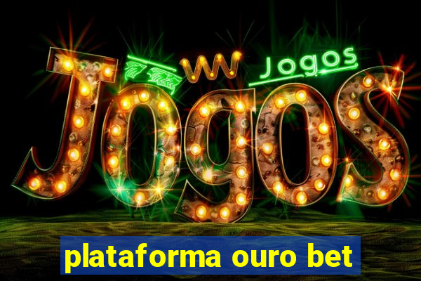 plataforma ouro bet